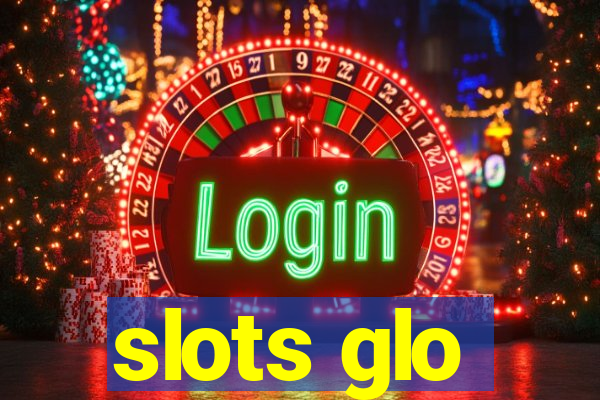 slots glo