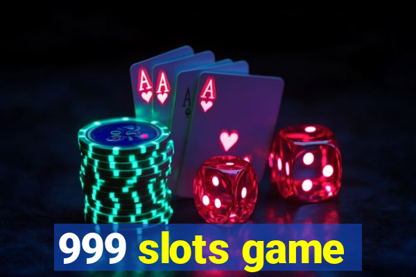 999 slots game