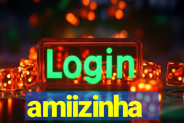 amiizinha