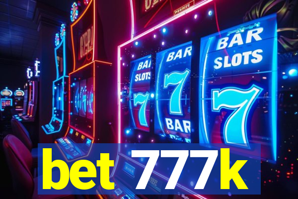 bet 777k