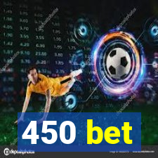 450 bet