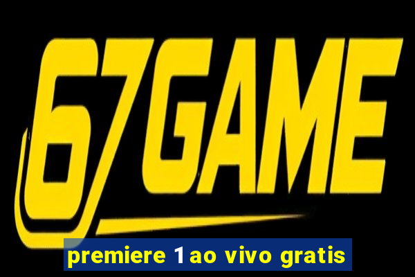 premiere 1 ao vivo gratis