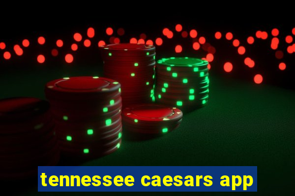 tennessee caesars app