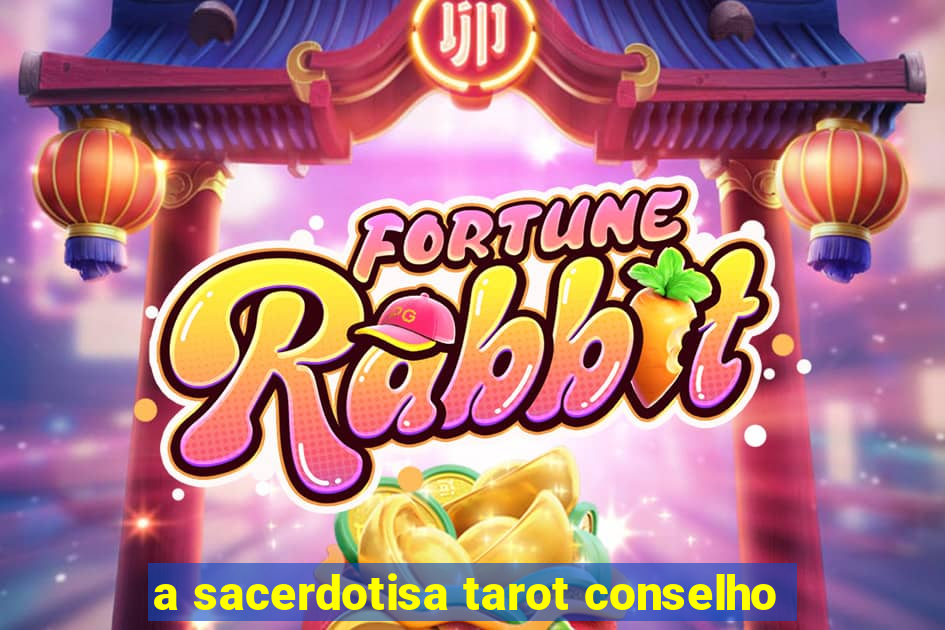 a sacerdotisa tarot conselho