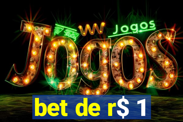 bet de r$ 1