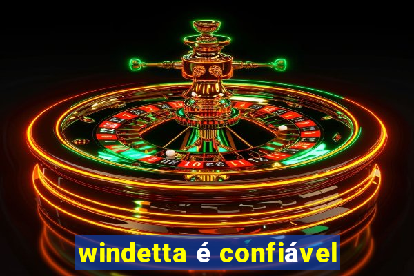 windetta é confiável