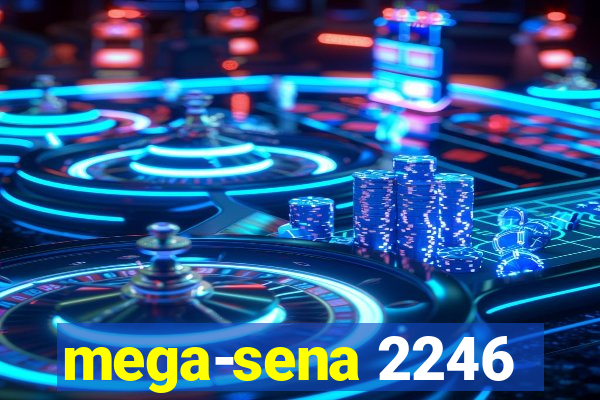 mega-sena 2246