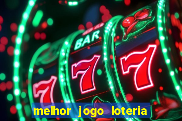 melhor jogo loteria para ganhar