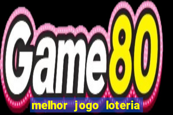 melhor jogo loteria para ganhar