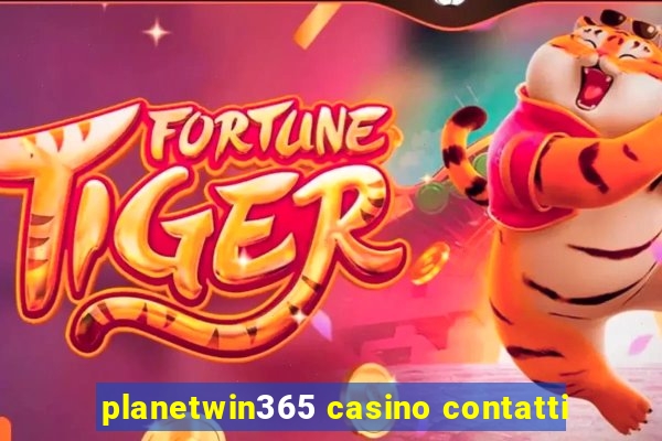 planetwin365 casino contatti