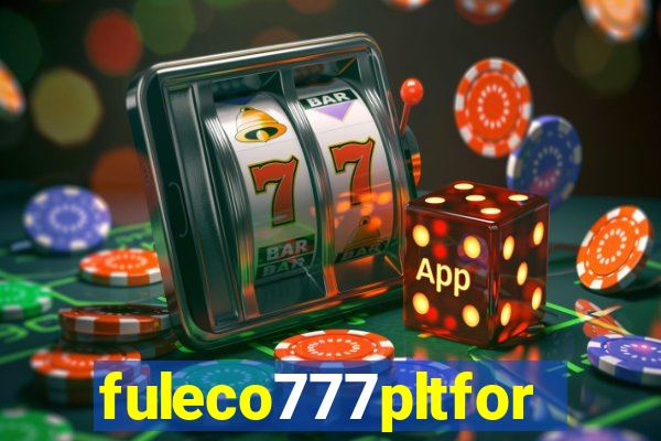 fuleco777pltfor