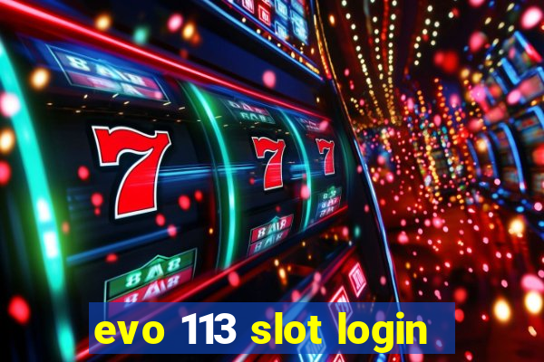 evo 113 slot login