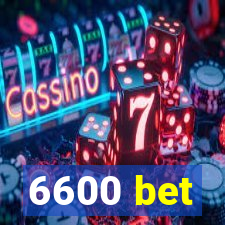 6600 bet