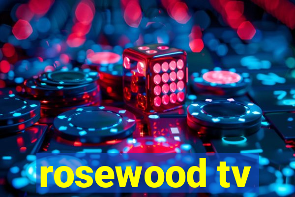 rosewood tv