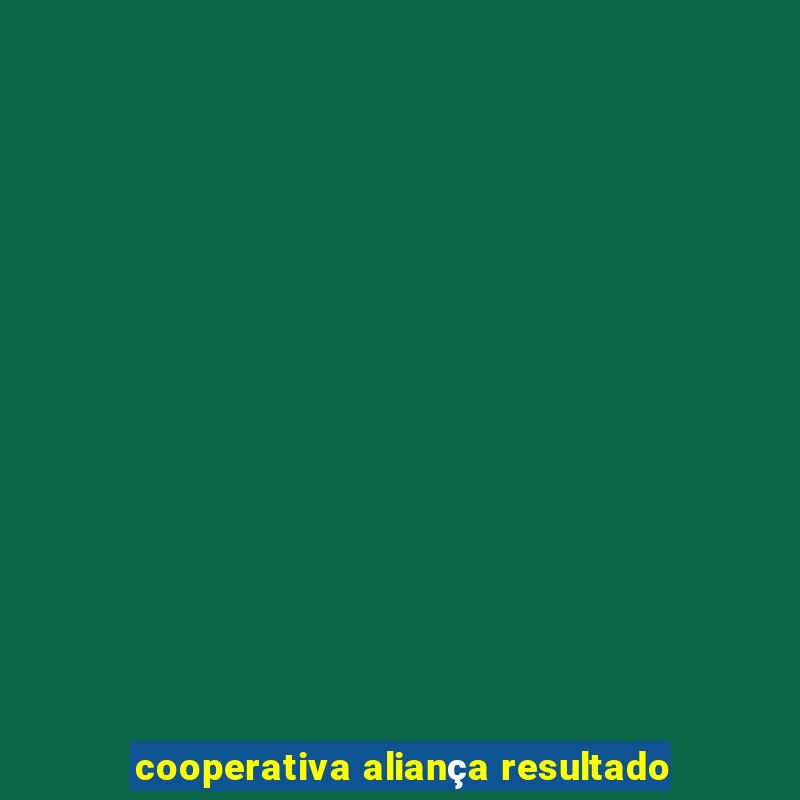 cooperativa aliança resultado