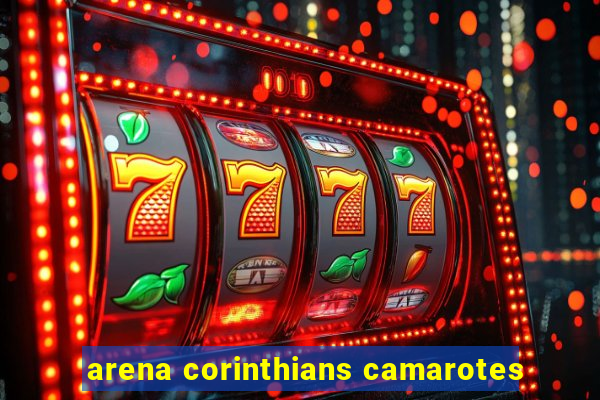 arena corinthians camarotes