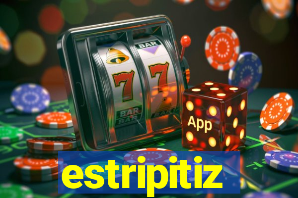 estripitiz