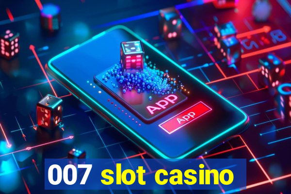 007 slot casino