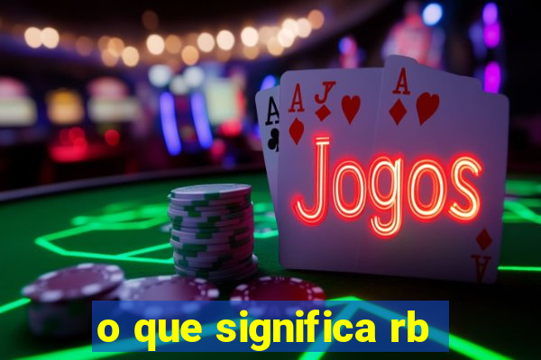 o que significa rb