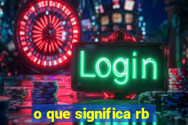 o que significa rb