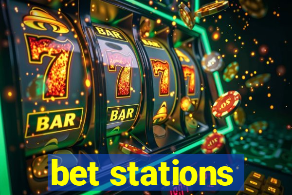 bet stations