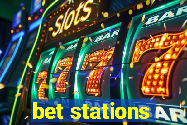 bet stations