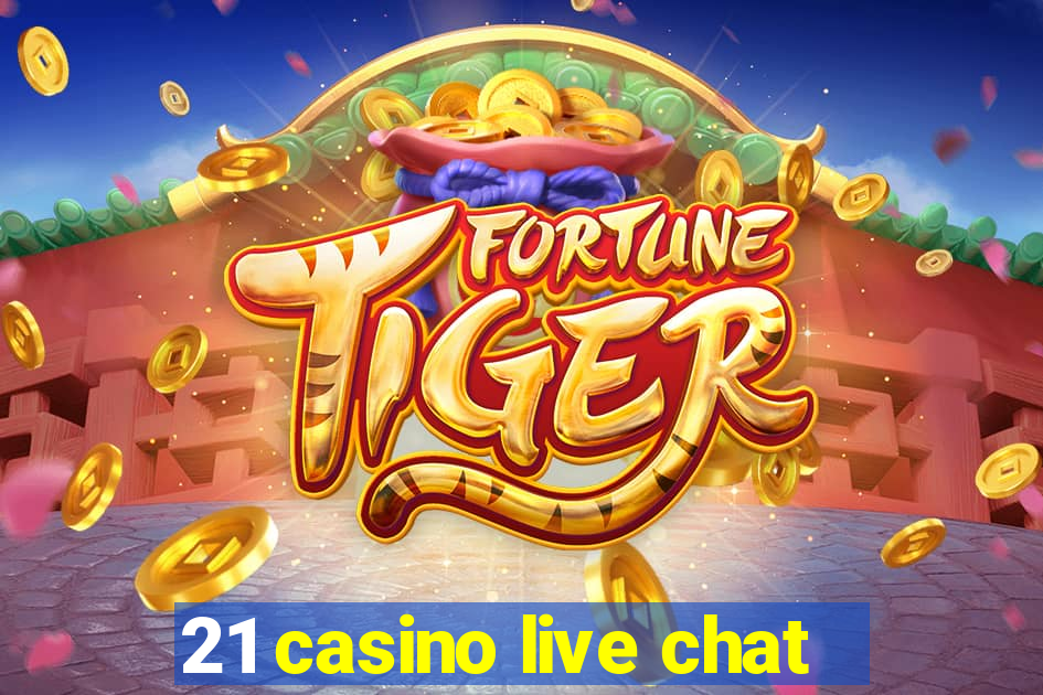 21 casino live chat