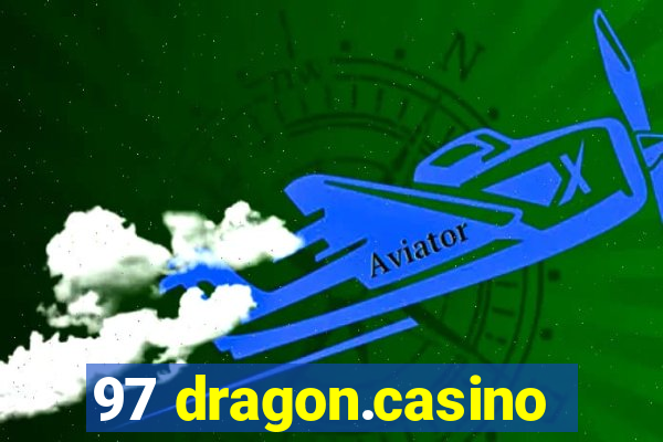 97 dragon.casino