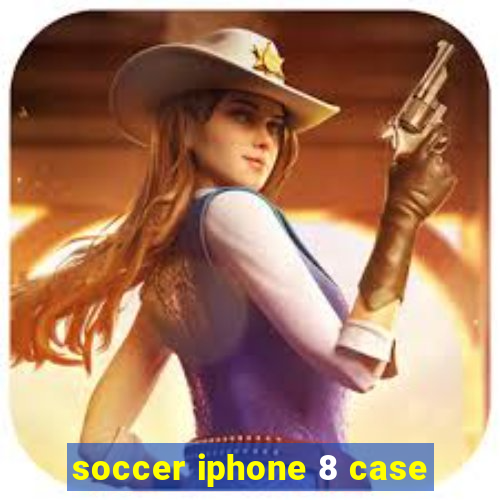 soccer iphone 8 case