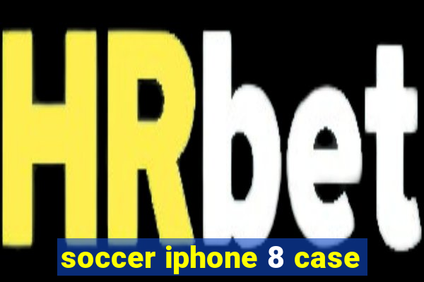 soccer iphone 8 case