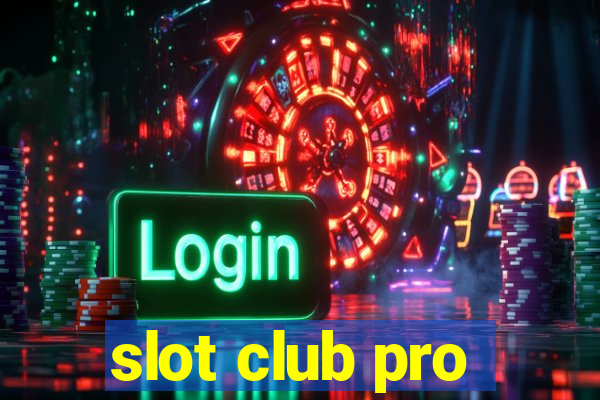 slot club pro