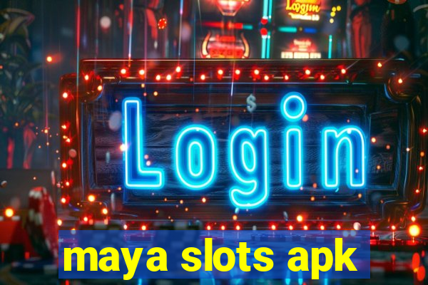 maya slots apk