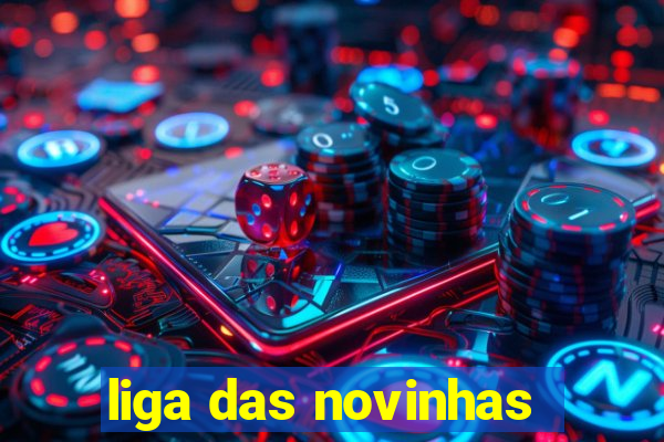 liga das novinhas