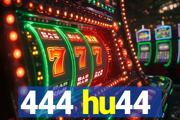 444 hu44