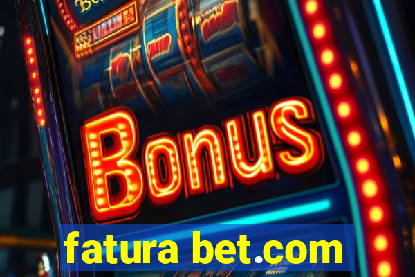 fatura bet.com