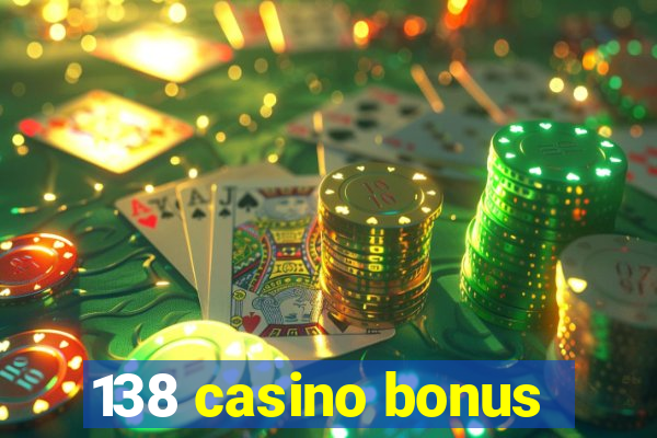 138 casino bonus