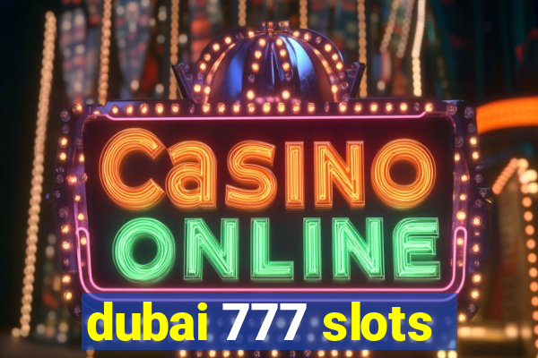 dubai 777 slots