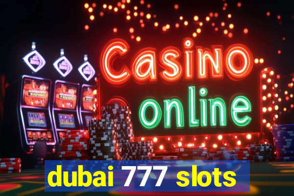 dubai 777 slots