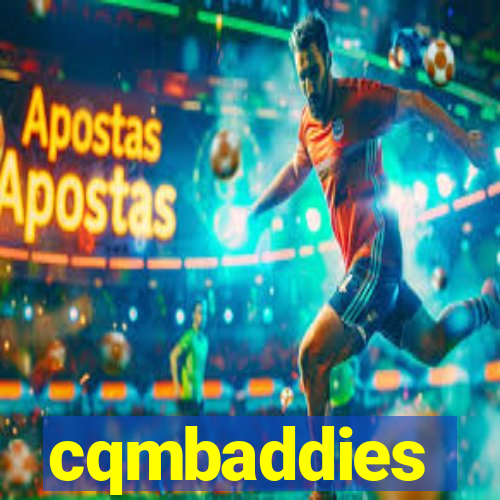 cqmbaddies