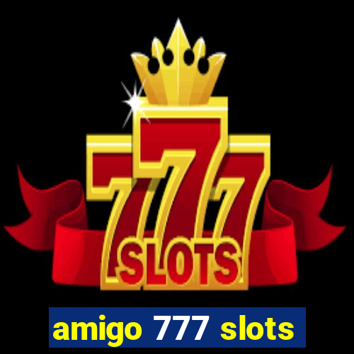 amigo 777 slots