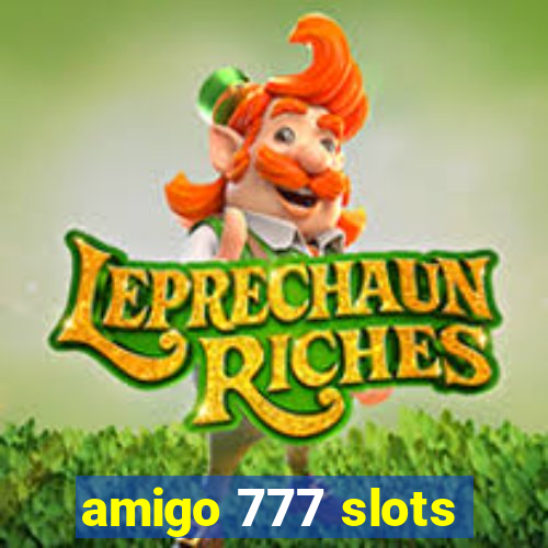 amigo 777 slots