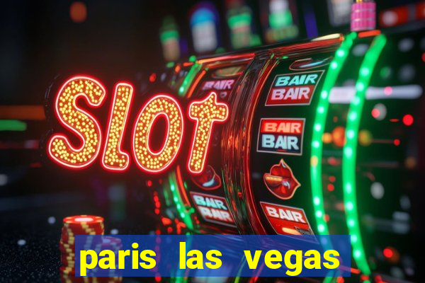 paris las vegas hotel & casino