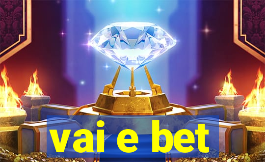 vai e bet