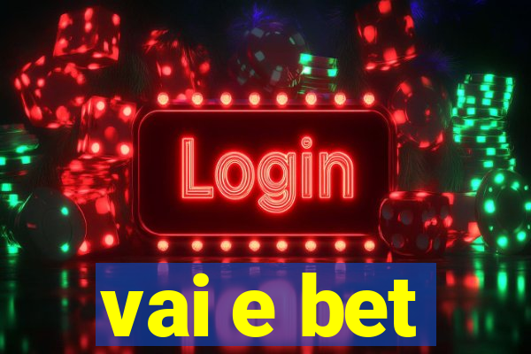 vai e bet