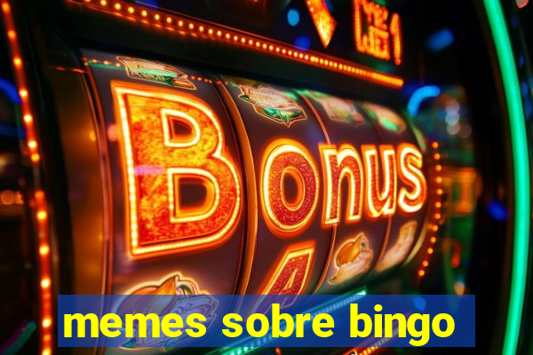 memes sobre bingo