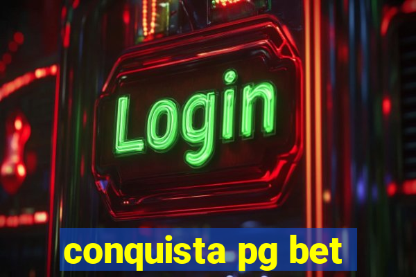 conquista pg bet