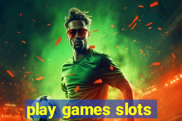 play games slots