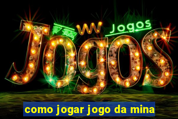 como jogar jogo da mina