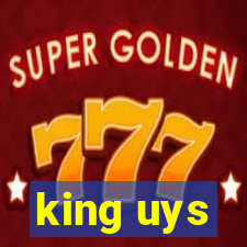 king uys