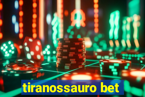 tiranossauro bet